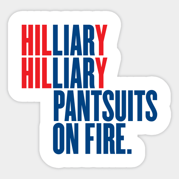 Hilliary, Hilliary, Pantsuits on Fire Sticker by VetoTheVote